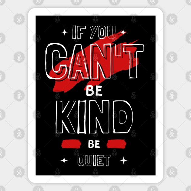 IF YOU CAN'T BE KIND BE QUIET Magnet by hackercyberattackactivity